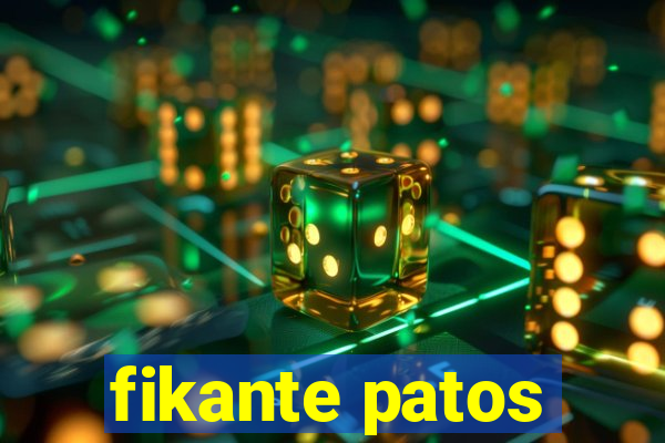 fikante patos